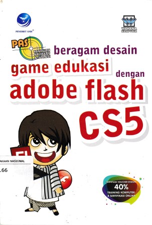 Panduan Aplikasi Dan Solusi: Beragam Desain Game Edukasi Dengan Adobe Flash CS5
