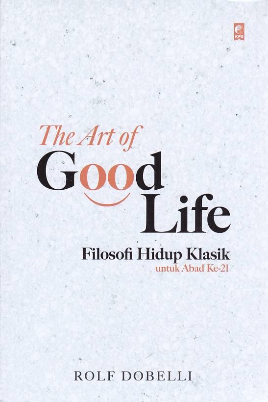 The Art Good Life Filosofi Hidup Klasik untuk Abad ke 21