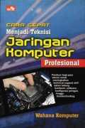 Cara Cepat Menjadi Teknisi Jaringan Komputer Profesional