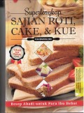 Superlengkap Sajian Roti Cake dan Kue