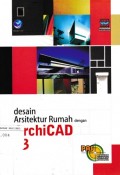 Panduan Aplikatif dan Solusi: Desain Arsitektur Rumah dengan ArchiCAD 13