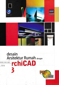 Panduan Aplikatif dan Solusi: Desain Arsitektur Rumah dengan ArchiCAD 13
