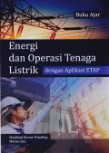 Buku Ajar Energi Dan Operasi Tenaga Listrik Dengan Aplikasi ETAP