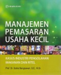 Manajemen Pemasaran Usaha Kecil; Kasus Industri Pengolahan Makanan dan Ritel