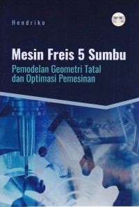 Mesin Freis 5 Sumbu Pemodelan Geometri Tatal dan Optimasi Pemesinan