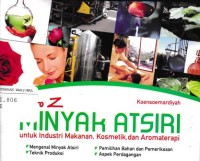 Image of A to Z Minyak Atsiri, Untuk Industri Makanan, Kosmetik, Dan Aromaterapi
