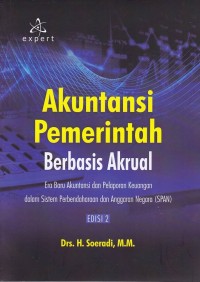 Image of Akuntansi Pemerintah Berbasis Akrual Edisi 2; Era Baru Akuntansi dan Pelaporan Keuangan dalam Sistem Perbendaharaan dan Anggaran Negara (SPAN)
