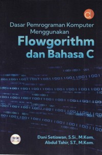 Image of Dasar Pemrograman  Komputer Mengunakan FLOWGORITHM dan BAHASA C