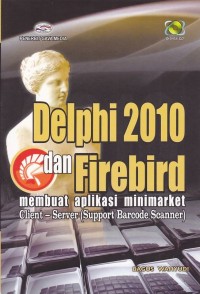 Image of Delphi 2010 dan Firebird Membuat Aplikasi Minimarket Clien-Server (Super Barcode Scanner)
