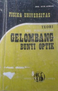 Image of Fisika Universitas : Teori - Soal - Penyelesaian Gelombang Bunyi Optik