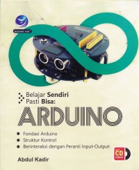 Image of Belajar Sendiri Pasti Bisa ARDUINO Fondasi Arduino Struktur Kontrol Beriteraksi dengan Peranti Input Output