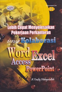 Image of Lebih Cepat Menyelesaikan Pekerjaan Perkantoran dengan Kolaborasi Word Excel Access Power Point