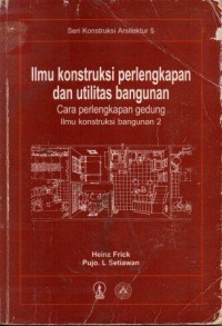 Image of Ilmu Konstruksi Perlengkapan dan Utilitas Bangunan Seri Konstruksi Arsitektur 5