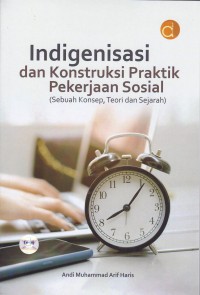 Image of Indigenisasai dan Konstruksi Praktik Pekerjaan Sosial (Sebuah Konsep, Teori dan Sejarah )