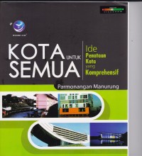 Image of Kota Untuk Semua (Ide Penataan Kota Yang Komprehensif)