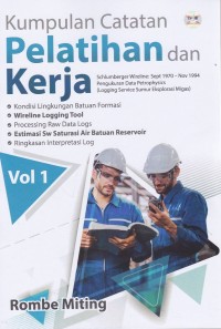 Image of KUMPULAN CATATAN PELATIHAN DAN KERJA Schlumberger Wireline: Sept 1970 – Nov 1994 Pengukuran Data Petrophysics (Logging Service Sumur Eksplorasi Migas) Volume 1