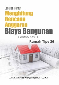 Image of Langkah Runtut Menghitung Rencana Anggaran Biaya Bangunan : Contoh Kasus Rumah Tipe 36