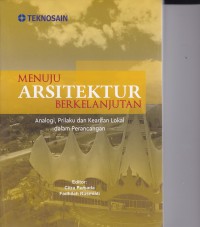 Image of Menuju Arsitektur Berkelanjutan Analogi Prilaku dan Kearifan Lokal dalam Perancangan