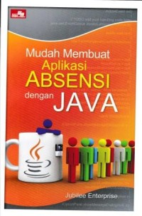 Image of Mudah Membuat Aplikasi Absensi Dengan Java