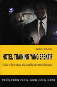 Image of Hotel Training Yang Efektif - 
Panduan On The Job Trainig Untuk Pendidikan Pariwisata Dan Kapal Pesiar