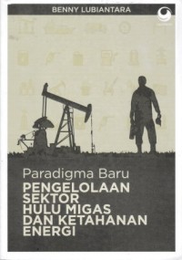 Image of Paradigma Baru Pengelolaan Sektor Hulu Migas Dan Ketahanan Energi