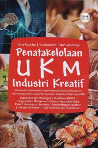 Image of Penatakelolaan UKM Industri Kreatif (Konsep dan Implementasi Sistem Informasi Akuntansi Manajemen dan Keunggulan Bersaing untuk Merespon Kepatuhan Wajib Pajak UKM) 