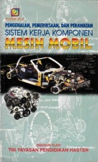 Image of Pengenalan, Pemeriksaan, Dan Perawatan Sistem Kerja Komponen Mesin Mobil