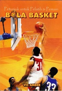 Image of Petunjuk Untuk Pelatih Dan Pemain Bola Basket