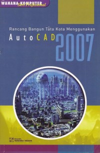 Image of Rancang Bangun Tata Kota Menggunakan Auto CAD 2007