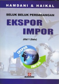 Image of Seluk Beluk Perdagangan Ekspor Impor Jilid 1 (Satu)