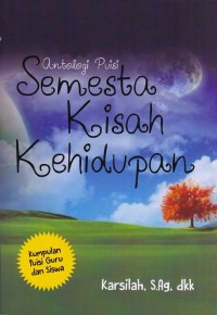 Image of Semesta Kisah Kehidupan: Kumpulan Puisi Guru dan Siswa