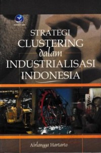 Image of Strategi Clustering Dalam Industrialisasi Indonesia