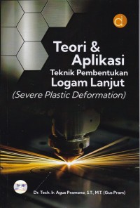 Image of Teori & Aplikasi Teknik Pembentukan Logam Lanjut Severe Plastic Deformation