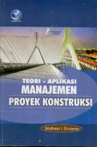 Image of Teori Aplikasi Manajemen Proyek Konstruksi