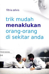 Image of Trik Mudah Menaklukkan Orang-Orang Di Sekitar Anda