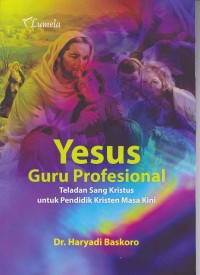 Image of Yesus Guru Profesional Teladan Sang Kristus Untuk Pendidik Kristen Masa Kini