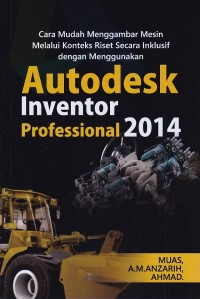 Image of Cara Mudah Menggambar Mesin Melalui Konteks Riset Secara Inklusif dengan Menggunakan Autodesk Inventor Professional 2014