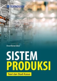 Image of Sistem Produksi; Teori Dan Studi Kasus