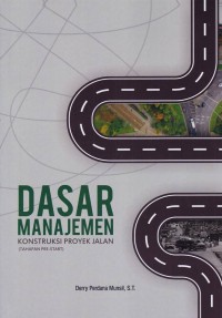 Image of Dasar Manajemen Konstruksi Proyek Jalan (Tahapan Pre-Start)