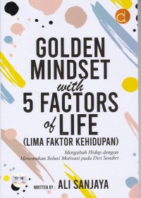 Image of Golden Mindset With 5 Factors of Life Lima Factor kehidupan Mengubah Hidup dengan menemukan solusi motivasi pada diri sendiri