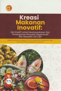 Image of Kreasi Makanan Inovatif Ide Kreatif Untuk Kewirausahaan Gizi Penanganan Penyakit Degeneratif dan Masalah Gizi Lain