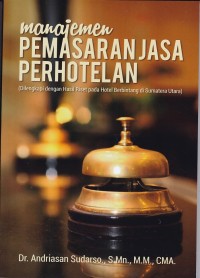 Image of Manajemen Pemasaran Jasa Perhotelan (Dilengkapi dengan Hasil Riset Pada Hotel Berbintang di Sumatera Utara)