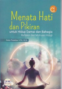 Image of Menata Hati dan Pikiran Untuk Hidup damai dan Bahagia Refleksi dan Motivasi Hidup