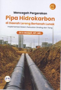 Image of Mencegah Pergerakan Pipa Hidrokarbon  di Daerah Lereng Bertanah Lunak Implementasi Sisitem Perkuatan Dinding dan Tiang