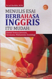 Image of Menulis Esai Berbahasa Inggris Itu Mudah: Untuk Semua Jurusan, Terutama Mahasiswa