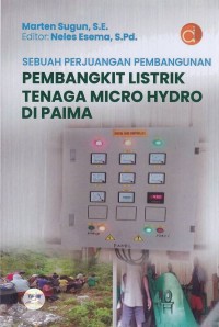 Image of Sebuah Perjuangan Pembangunan Pembangkit Listrik Tenaga Micro Hydro di Paima