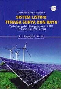 Image of Simulasi Model Hibrida Sistem Listrik Tenaga Surya Dan Bayu Terhubung Grid Menggunakan Psim Berbasis Kontrol Cerdas